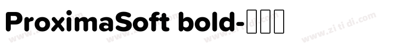 ProximaSoft bold字体转换